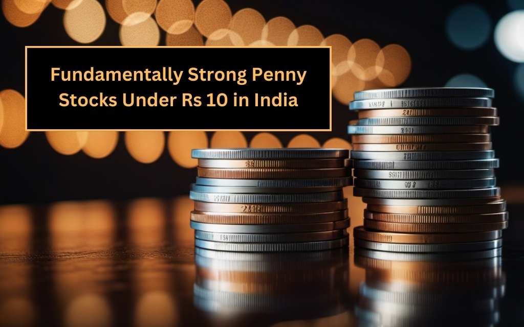 Fundamentally strong penny stocks under 10 Rs
