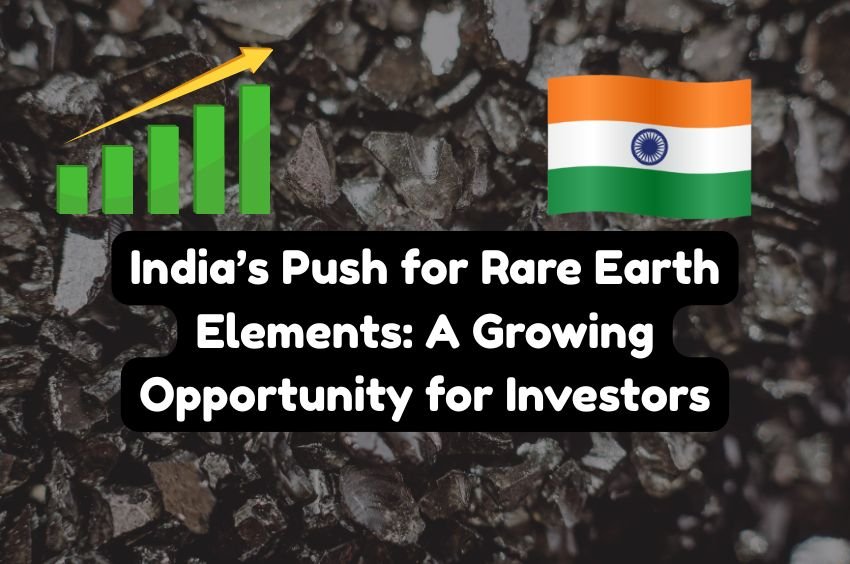 India’s Push for Rare Earth Elements A Growing Opportunity for Investors
