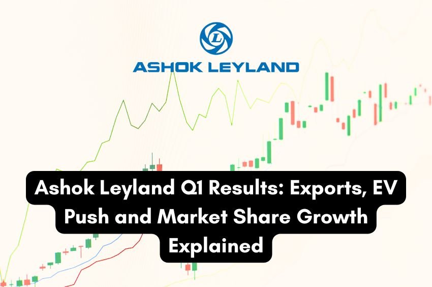 Ashok Leyland Q1 Results Exports, EV Push and Market Share Growth Explained