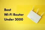 Best Wi-Fi Router Under 3000