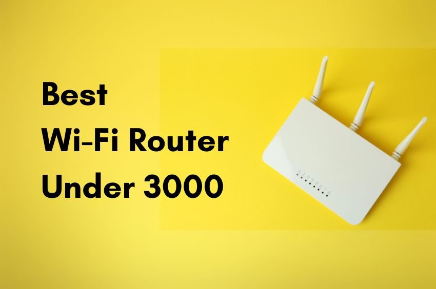 Best Wi-Fi Router Under 3000