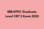 RRB NTPC Graduate Level CBT 2 Exam 2025